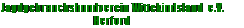 Textfeld: Jagdgebrauchshundverein Wittekindsland e.V.
			         Herford

